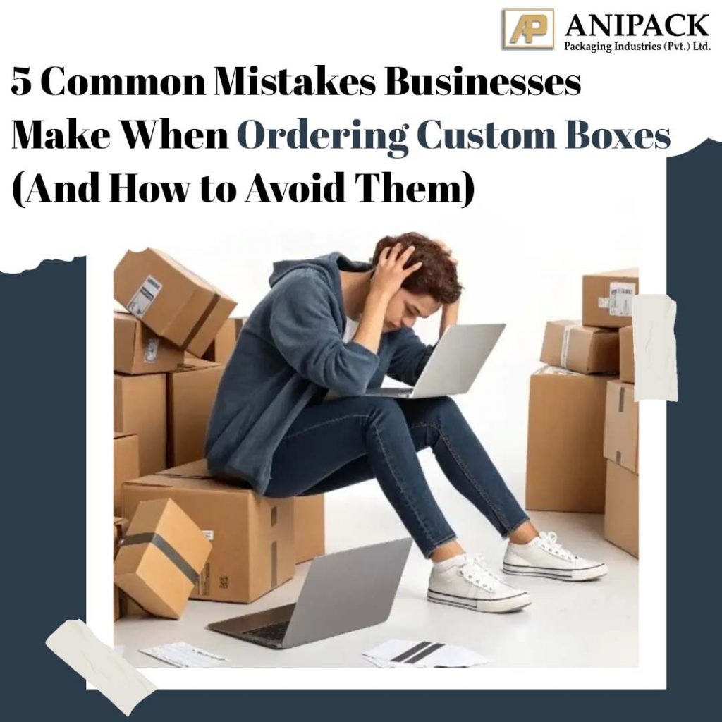 Mistake Box 5 Common Mistakes Businesses Make When Ordering Custom Boxes (And How ...