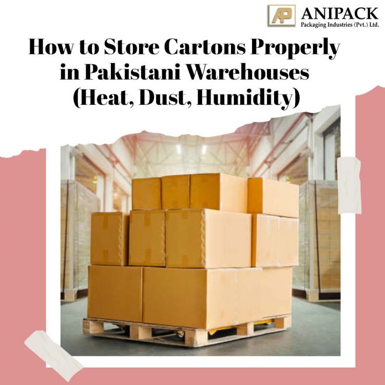 How to Store Cartons Properly in Pakistani Warehouses (Heat, Dust ...